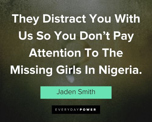 jaden smith quotes about they Distract You With Us So You Don't Pay Attention To The Missing Girls In Nigeria