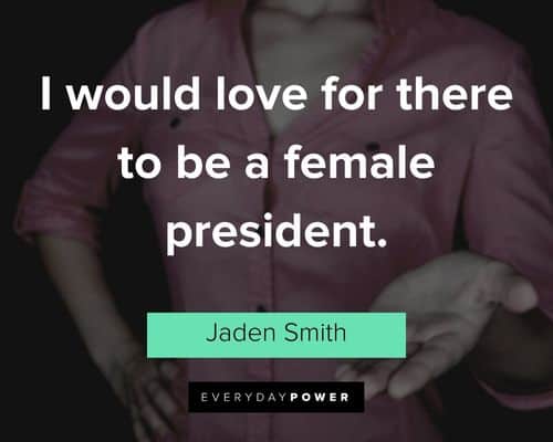 jaden smith quotes to be a female president