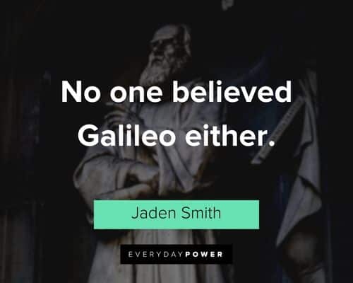 jaden smith quotes about Galileo