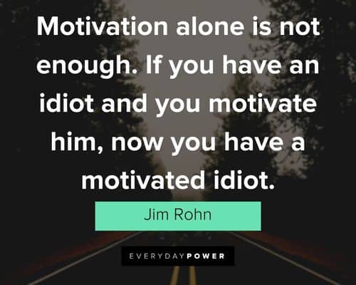 jim rohn quotes about motivation alone is not enough