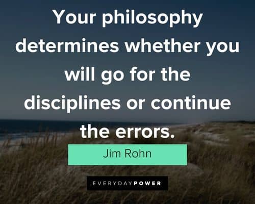 jim rohn quotes about your philosophy determines whether you will go for the disciplines
