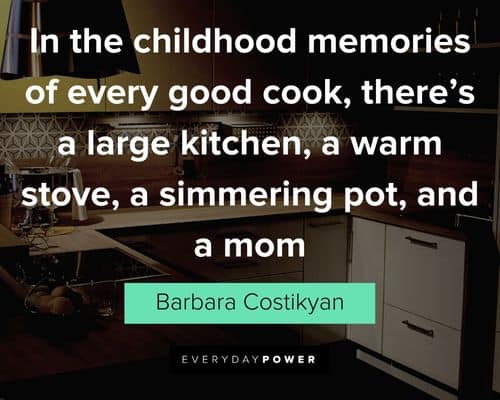 kitchen quotes about in the childhood memories of every good cook