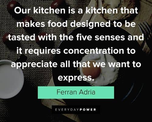 kitchen quotes about it requires concentration to appreciate all that we want to express