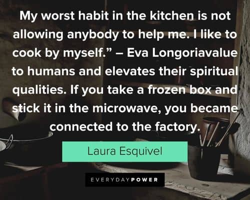 kitchen quotes about Eva Longoriavalue to humans and elevates their spiritual qualities