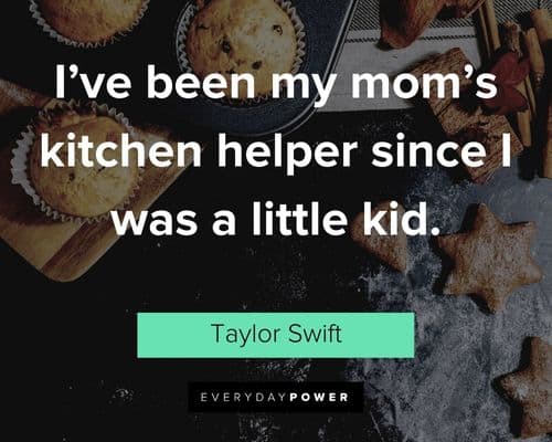 kitchen quotes about I’ve been my mom’s kitchen helper since I was a little kid