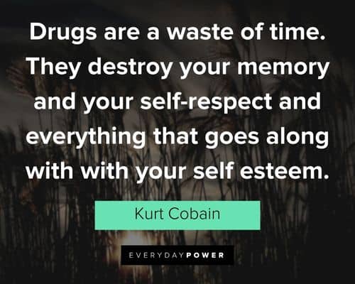 kurt cobain quotes about drugs are a waste of time