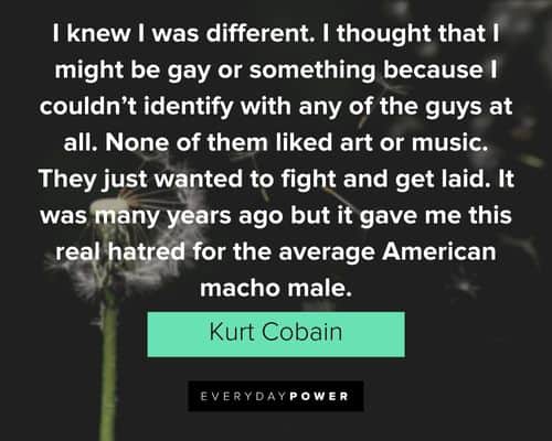 kurt cobain quotes for the average American macho male