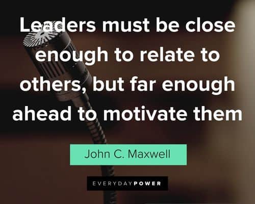 leadership quotes about leaders must be close enough to relate to others