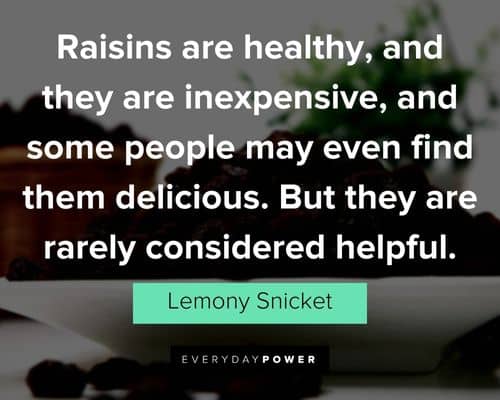 A Series of Unfortunate Events quotes about raisins are healthy