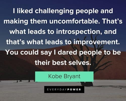 Mamba Mentality quotes about I liked challenging people and making them uncomfortable