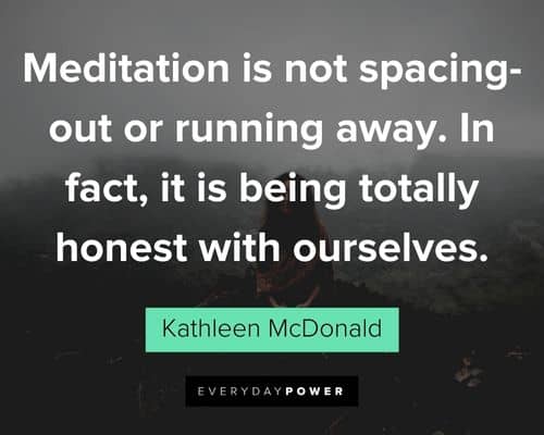 meditation quotes about meditation is not spacing-out or running away