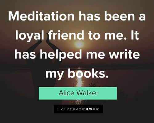 meditation quotes about meditation has been a loyal friend to me. It has helped me write my books