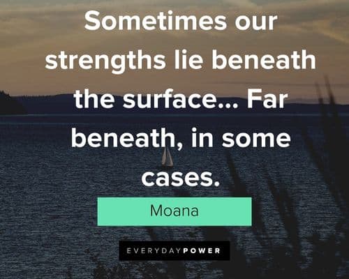 Inspirational Moana quotes about there comes a day when you're gonna look around