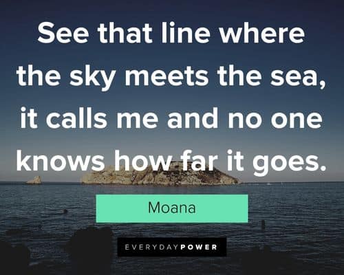 Moana quotes about see that line where the sky meets the sea