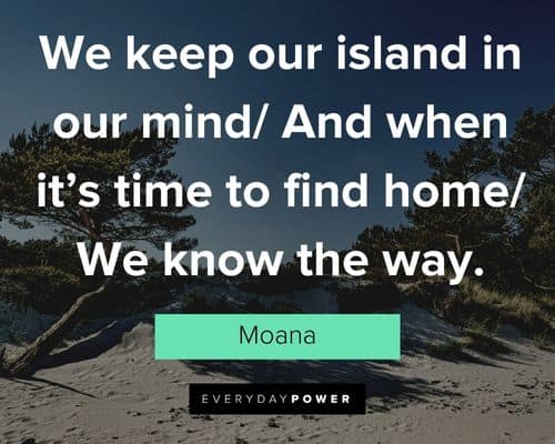 Moana quotes about we keep our island in our mind