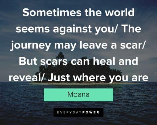 Moana quotes about sometimes the world seems against you