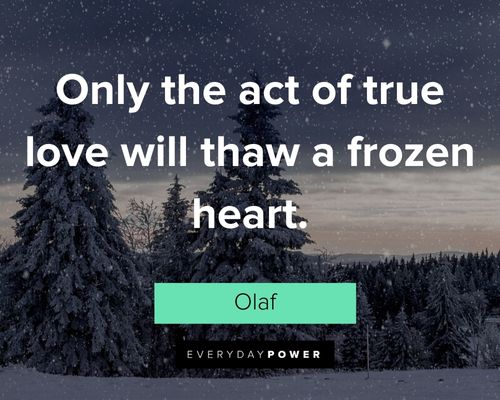Olaf quotes about only the act of true love will thaw a frozen heart