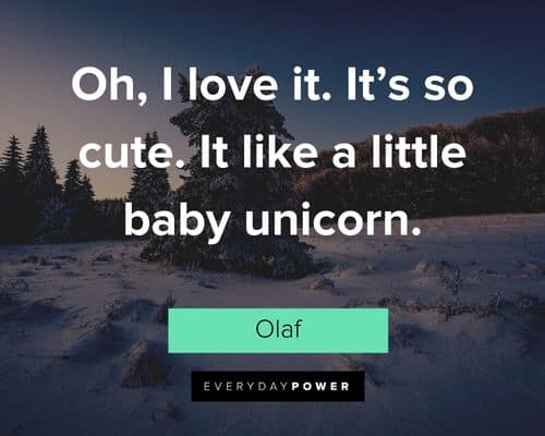Olaf quotes about little baby unicorn