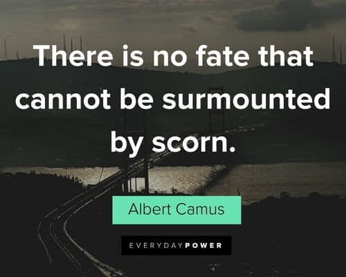 fate quotes about there is no fate that cannot be surmounted by scorn