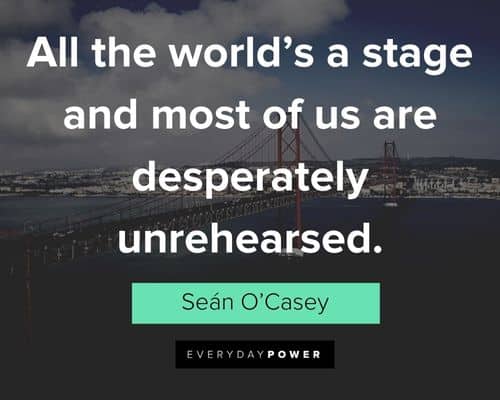 fate quotes about all the world's a stage and most of us are desperately unrehearsed