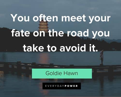 fate quotes about you often meet your fate on the road you take to avoid it