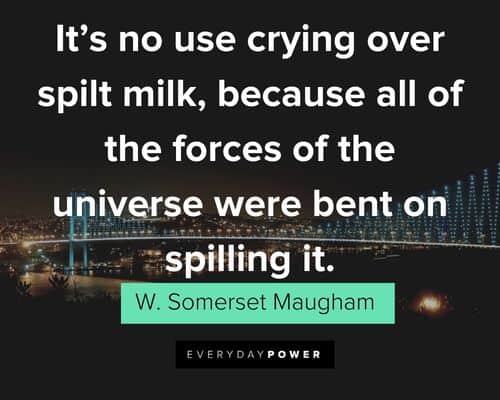 fate quotes about it's no use crying over spilt milk