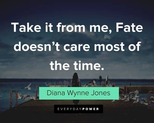 fate quotes about take it from me, Fate doesn't care most of the time