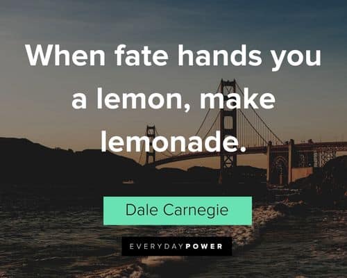 fate quotes about when fate hands you a lemon, make lemonade