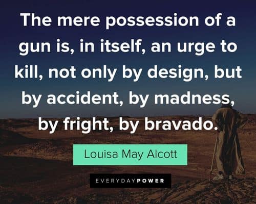 quotes about control on the mere possession of a gun is, in itself, an urge to kill