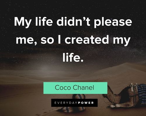 quotes about control about my life didn't please me, so I created my life