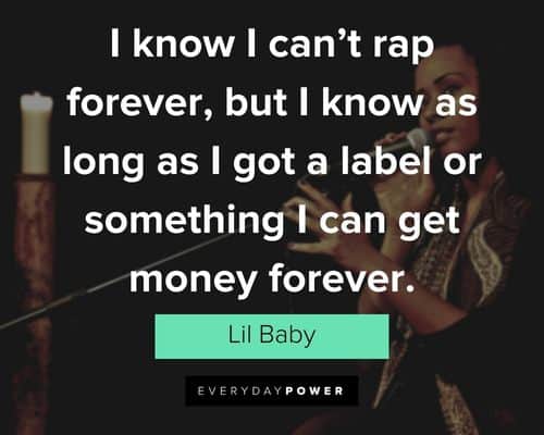 Lil Baby quotes about I know I can't rap forever