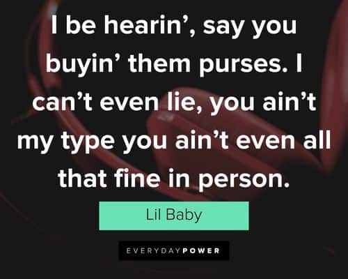 Lil Baby quotes about I be hearin', say you buyin' them purses