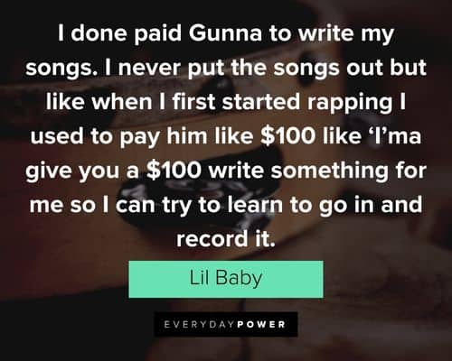 Lil Baby quotes about I done paid Gunna to write my songs