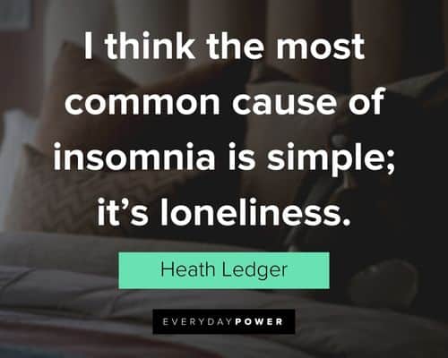 insomnia quotes about I think the most common cause of insomnia is simple; it’s loneliness