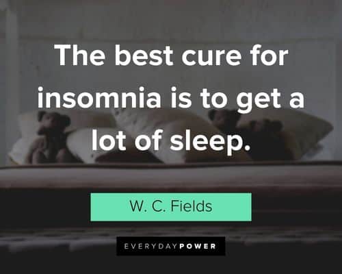 insomnia quotes about the best cure for insomnia is to get a lot of sleep