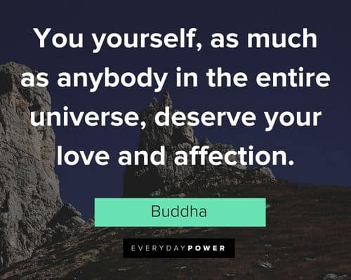 self worth quotes about you yourself, as much as anybody in the entire universe, deserve your love and affection