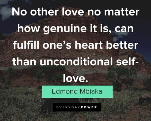 self worth quotes about can fulfill one’s heart better than unconditional self-love