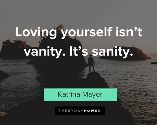 self worth quotes about loving yourself isn’t vanity. It’s sanity