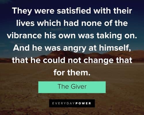 The Giver quotes about he was angry at himself, that he could not change that for them