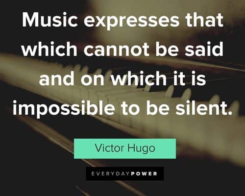 Victor Hugo quotes about music expresses that which cannot be said and on which it is impossible to be silent