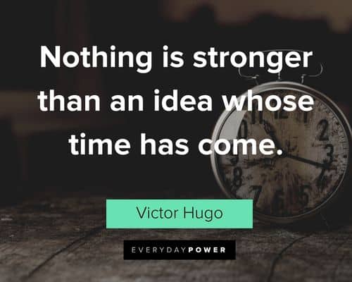 Victor Hugo quotes about nothing is stronger than an idea whose time has come