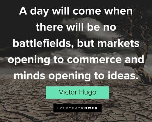 Victor Hugo quotes about day will come when there will be no battlefields