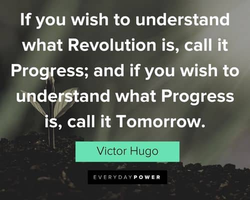 Victor Hugo quotes about if you wish to understand what Progress is, call it Tomorrow