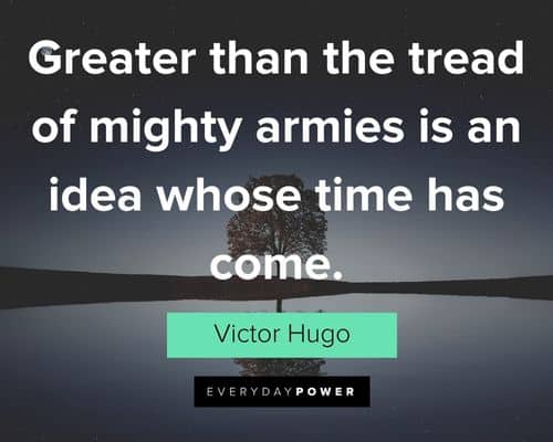 Victor Hugo quotes about greater than the tread of mighty armies is an idea whose time has come
