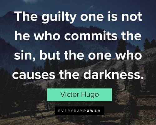 Victor Hugo quotes about he guilty one is not he who commits the sin