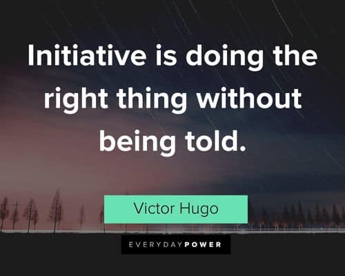 Victor Hugo quotes about initiative is doing the right thing without being told
