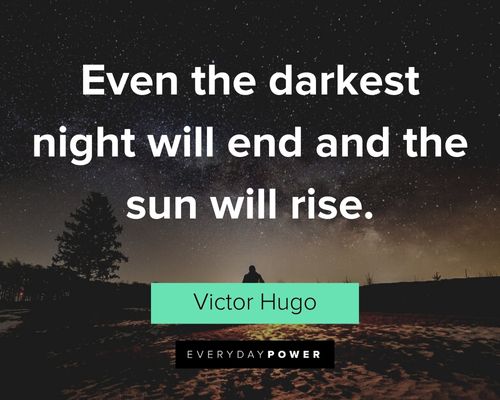 Victor Hugo quotes about even the darkest night will end and the sun will rise