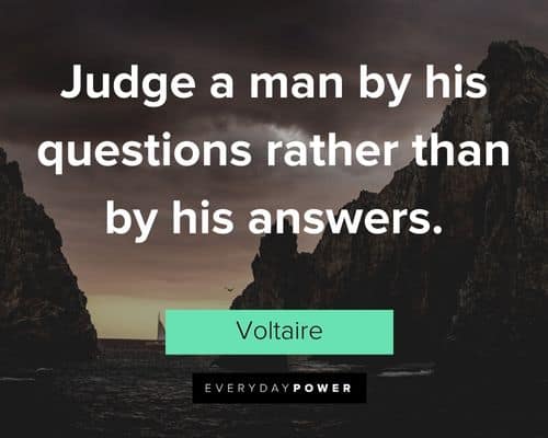 Voltaire Quotes about judge a man by his questions rather than by his answers