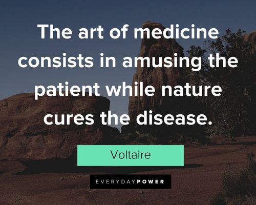 Voltaire Quotes about the art of medicine consists in amusing the patient while nature cures the disease