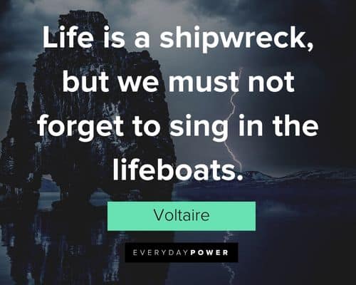 Voltaire Quotes about life is a shipwreck